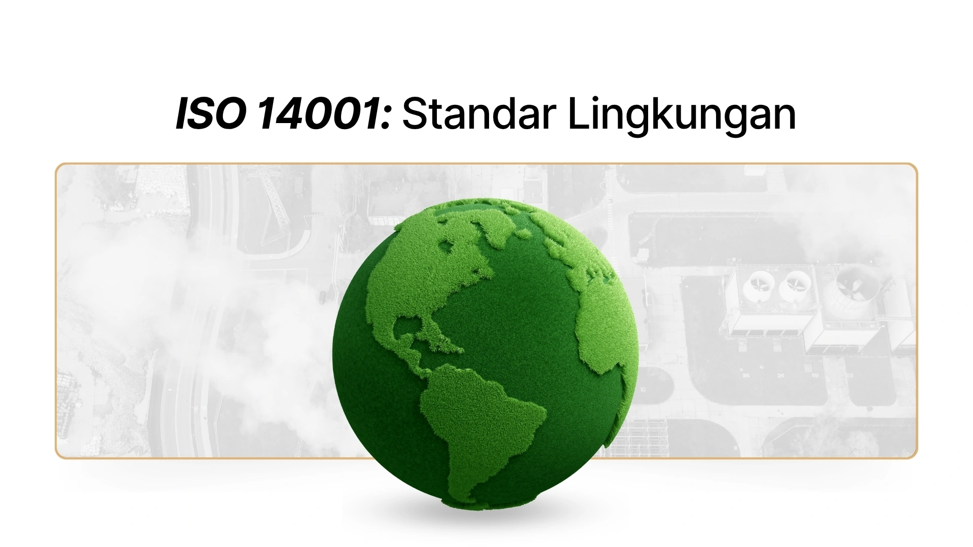ISO 14001 | Panduan Lengkap Sistem Manajemen Lingkungan
